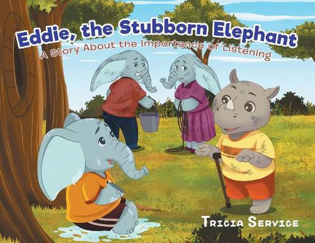 Cover image for Eddie, the Stubborn Elephant: A Story About the Importance of Listening