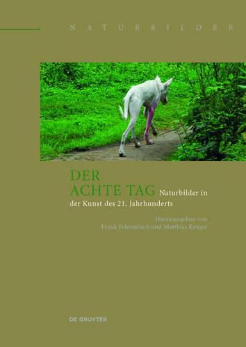 Cover image for Der achte Tag: Naturbilder in der Kunst des 21. Jahrhunderts