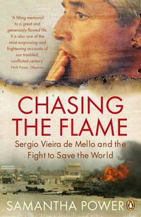 Cover image for Chasing the Flame: Sergio Vieira de Mello and the Fight to Save the World