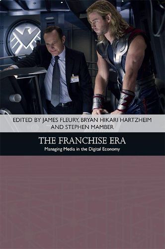 Cover image for The Franchise Era: Managing Media in the Digital Economy