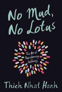 Cover image for No Mud, No Lotus: The Art of Transforming Suffering