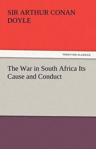 Cover image for The War in South Africa Its Cause and Conduct