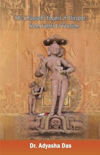 Cover image for The Chausathi Yoginis of Hirapur: from Tantra to Tourism