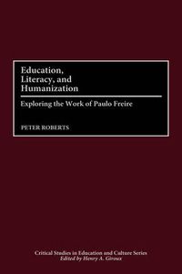Cover image for Education, Literacy, and Humanization: Exploring the Work of Paulo Freire
