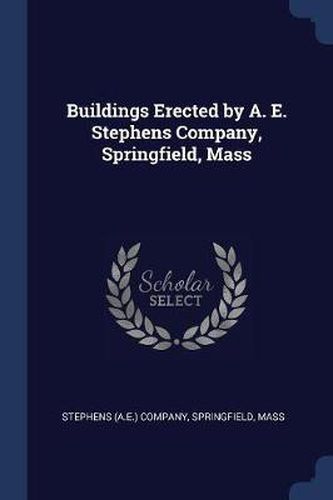 Cover image for Buildings Erected by A. E. Stephens Company, Springfield, Mass