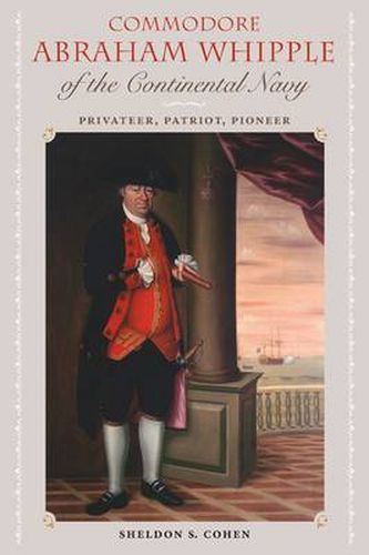 Cover image for Commodore Abraham Whipple of the Continental Navy: Privateer, Patriot, Pioneer