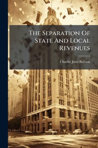 Cover image for The Separation Of State And Local Revenues