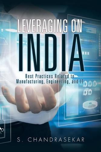 Cover image for Leveraging on India: Best Practices Related to Manufacturing, Engineering, and IT