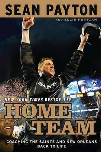 Cover image for Home Team: Coaching the Saints and New Orleans Back to Life