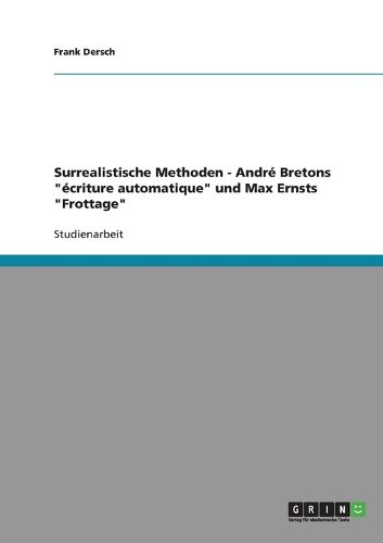 Cover image for Surrealistische Methoden. Andre Bretons  Ecriture Automatique  Und Max Ernsts  Frottage