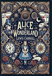 Cover image for Alice in Wonderland (Collector's Edition) (Laminated Hardback with Jacket)