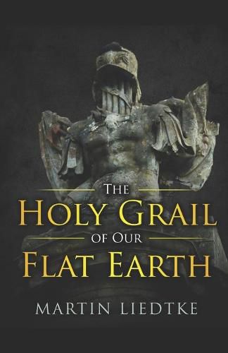 Cover image for The Holy Grail of Our Flat Earth