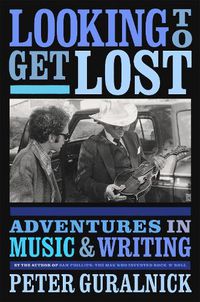Cover image for Looking To Get Lost: Adventures in Music and Writing