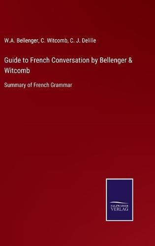 Cover image for Guide to French Conversation by Bellenger & Witcomb: Summary of French Grammar