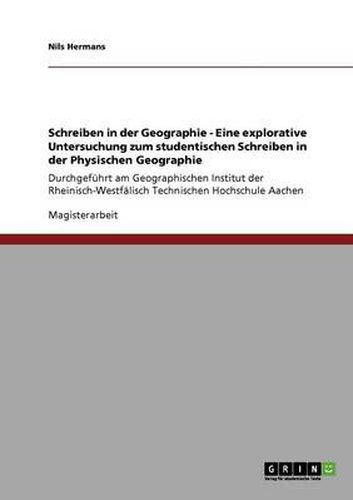 Cover image for Schreiben in der Geographie - Eine explorative Untersuchung zum studentischen Schreiben in der Physischen Geographie: Durchgefuhrt am Geographischen Institut der Rheinisch-Westfalisch Technischen Hochschule Aachen