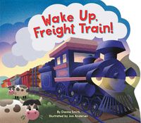 Cover image for Wake Up, Freight Train!
