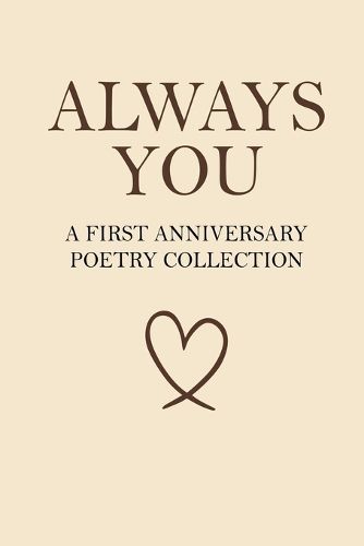 Cover image for Always You - A First Anniversary Poetry Collection