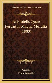 Cover image for Aristotelis Quae Feruntur Magna Moralia (1883)