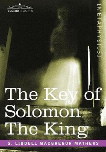 Cover image for The Key of Solomon the King: (Clavicula Salomonis)