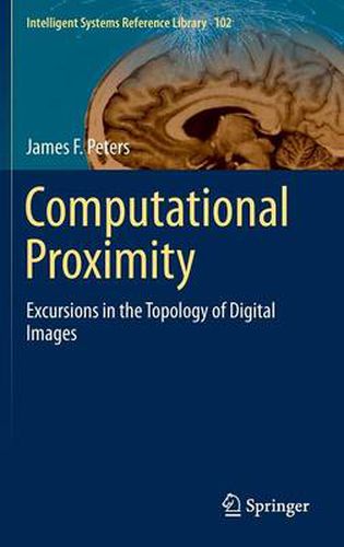 Cover image for Computational Proximity: Excursions in the Topology of Digital Images