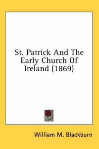 Cover image for St. Patrick and the Early Church of Ireland (1869)