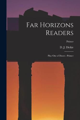 Cover image for Far Horizons Readers: Play Out of Doors - Primer; Primer