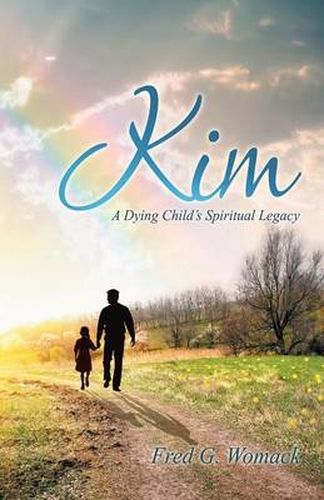 Cover image for Kim: A Dying Child's Spiritual Legacy