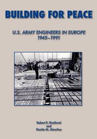 Cover image for Building for Peace: United States Army Engineers in Europe, 1945-1991