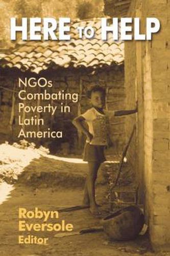 Cover image for Here to Help: NGOs Combating Poverty in Latin America