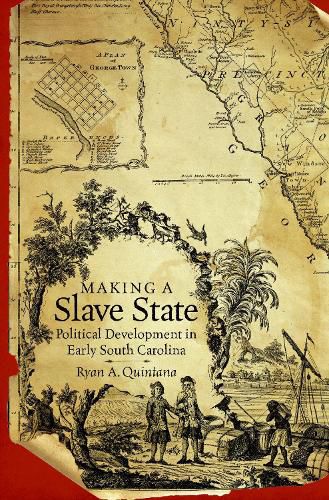 Cover image for Making a Slave State: Political Development in Early South Carolina