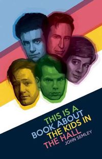 Cover image for This Is a Book about the Kids in the Hall