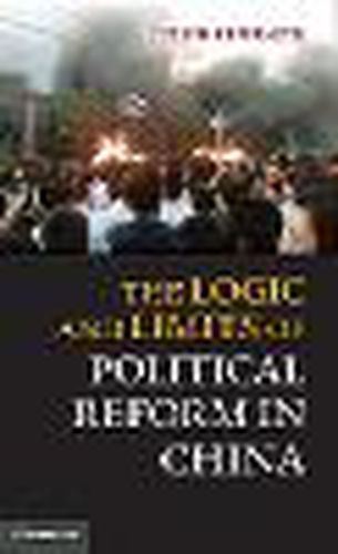 Cover image for The Logic and Limits of Political Reform in China