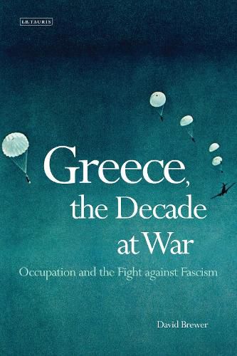 Cover image for Greece, the Decade of War: Occupation, Resistance and Civil War