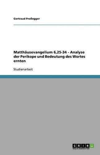 Cover image for Matthausevangelium 6,25-34 - Analyse der Perikope und Bedeutung des Wortes ernten