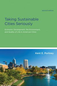 Cover image for Taking Sustainable Cities Seriously: Economic Development, the Environment, and Quality of Life in American Cities