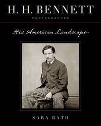 Cover image for H. H. Bennett, Photographer: His American Landscape