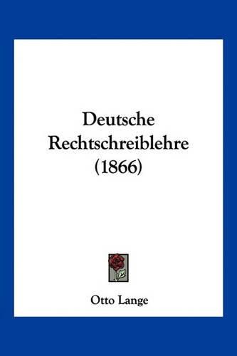 Cover image for Deutsche Rechtschreiblehre (1866)