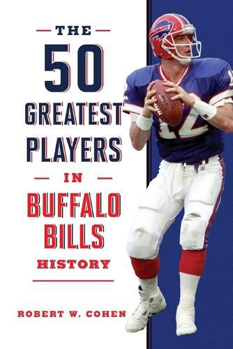 Cover image for The 50 Greatest Players in Buffalo Bills History