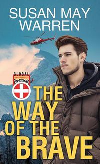 Cover image for The Way of the Brave: Global Search and Rescue