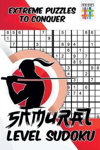 Cover image for Samurai Level Sudoku - Extreme Puzzles to Conquer