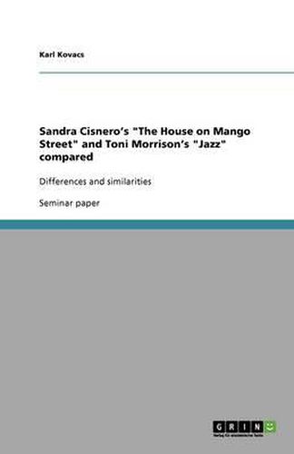 Cover image for Sandra Cisnero's  The House on Mango Street  and Toni Morrison's  Jazz  compared: Differences and similarities