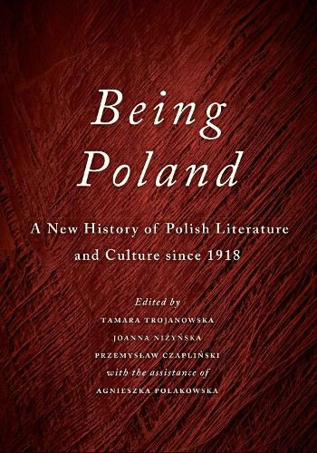 Cover image for Being Poland: A New History of Polish Literature and Culture since 1918