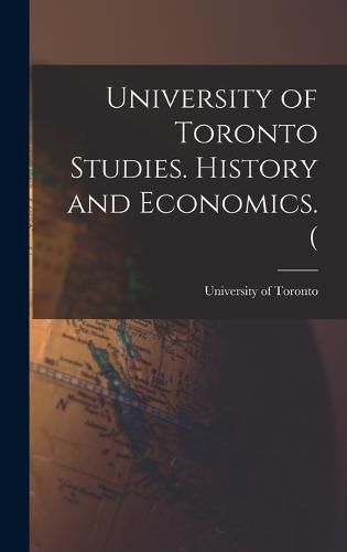 Cover image for University of Toronto Studies. History and Economics. (