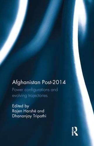 Cover image for Afghanistan Post-2014: Power configurations and evolving trajectories