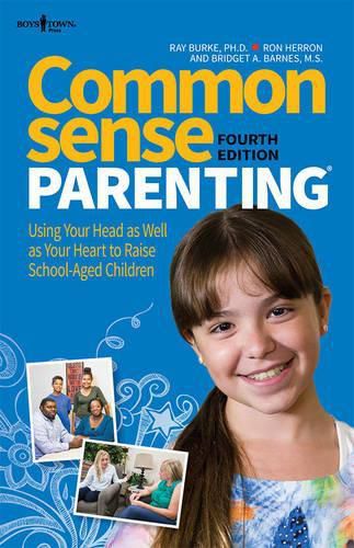 Cover image for Common Sense Parenting: Using Your Head as Well as Your Heart to Raise School Aged Children