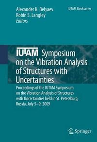 Cover image for IUTAM Symposium on the Vibration Analysis of Structures with Uncertainties: Proceedings of the IUTAM Symposium on the Vibration Analysis of Structures with Uncertainties held in St. Petersburg, Russia, July 5-9, 2009