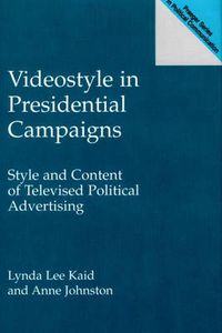 Cover image for Videostyle in Presidential Campaigns: Style and Content of Televised Political Advertising