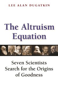 Cover image for The Altruism Equation: Seven Scientists Search for the Origins of Goodness