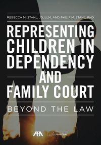 Cover image for Representing Children in Dependency and Family Court: Beyond the Law