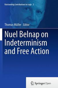 Cover image for Nuel Belnap on Indeterminism and Free Action